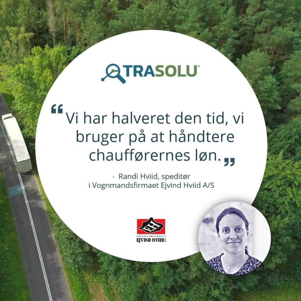 Citat fra Randi Hviid om tidsbesparelse med Vognmandsfirmaet TRASOLU hos Ejvind Hviid A/S